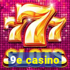 9e casino
